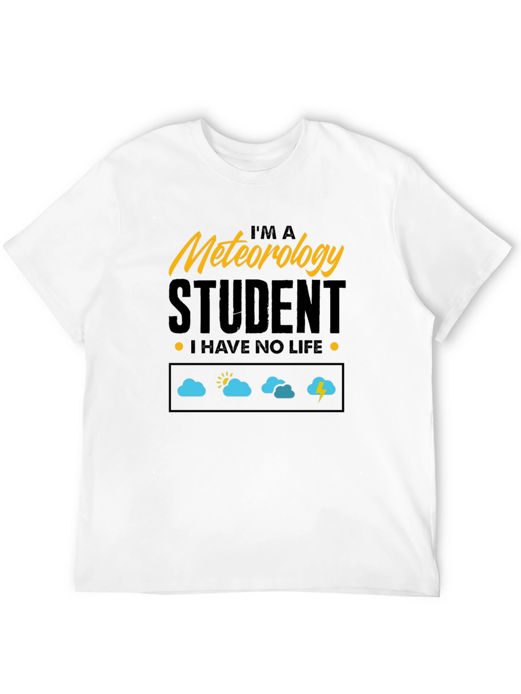 Meteorology Student - I Have No Life T-Shirt