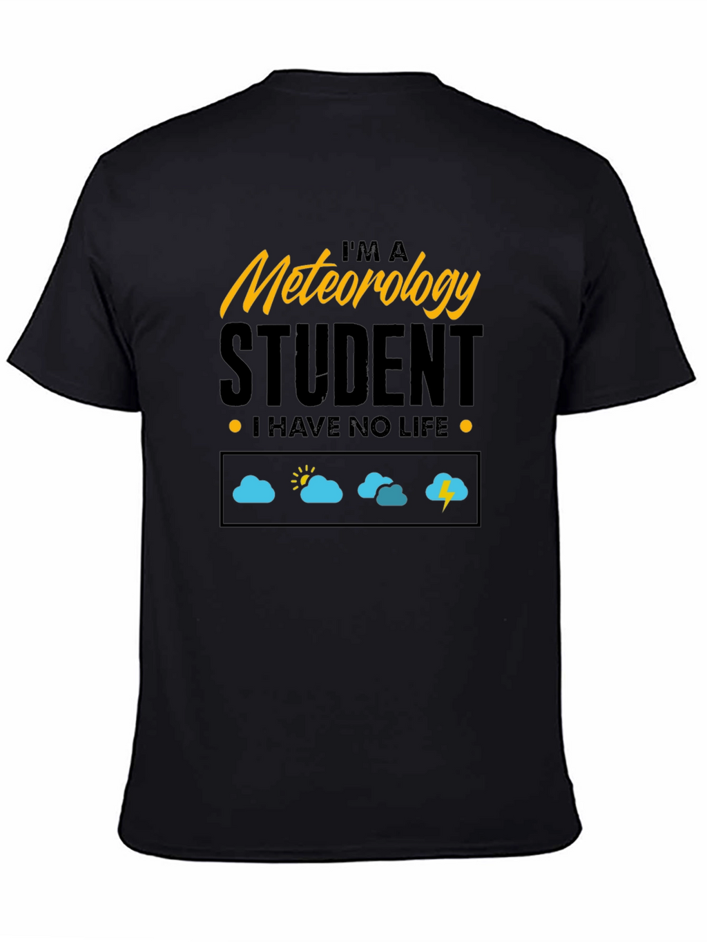 Meteorology Student - I Have No Life T-Shirt