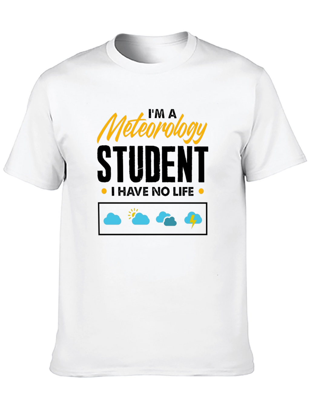 Meteorology Student - I Have No Life T-Shirt