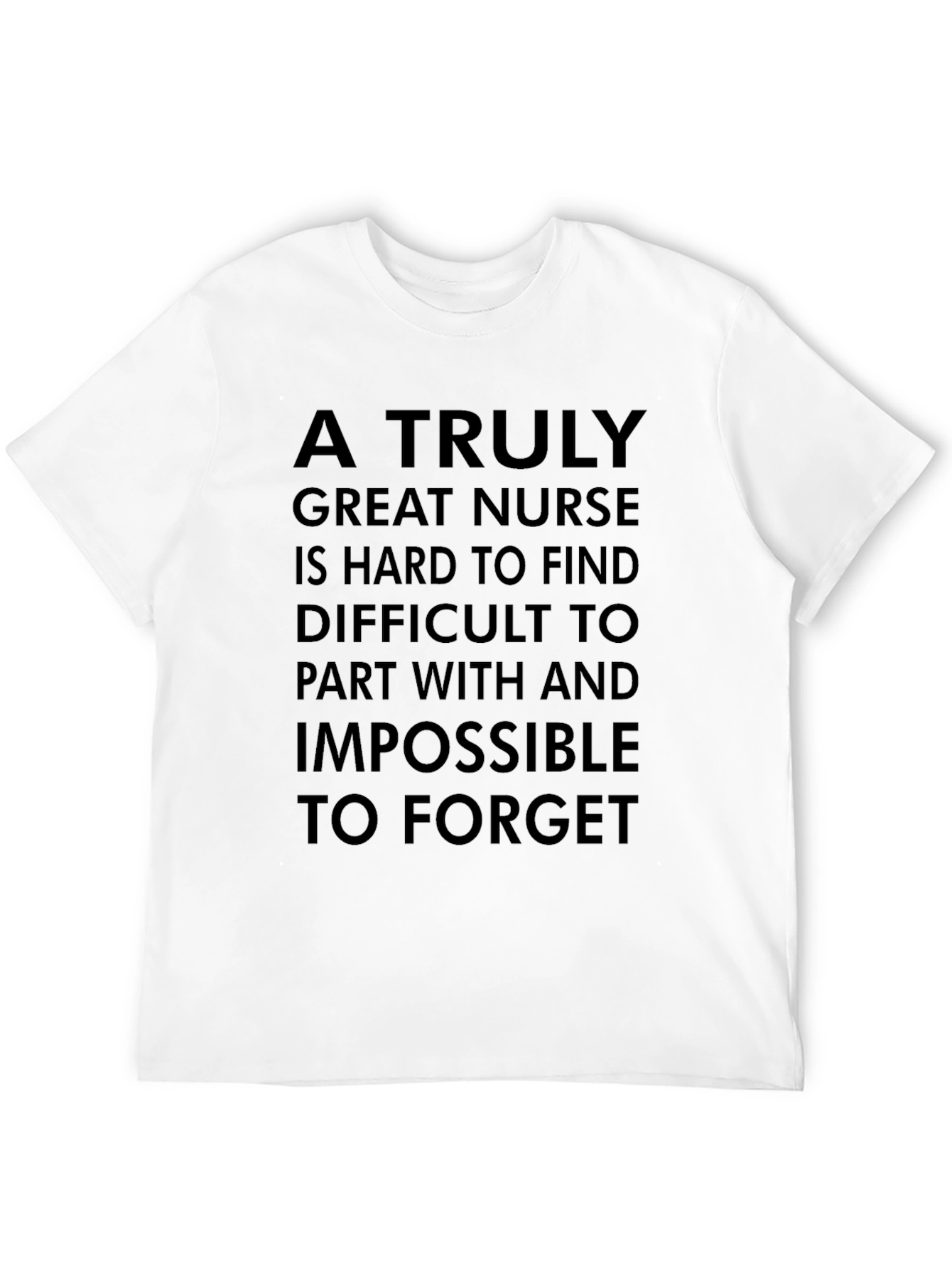 Nurse T-Shirt: A Truly Great Nurse