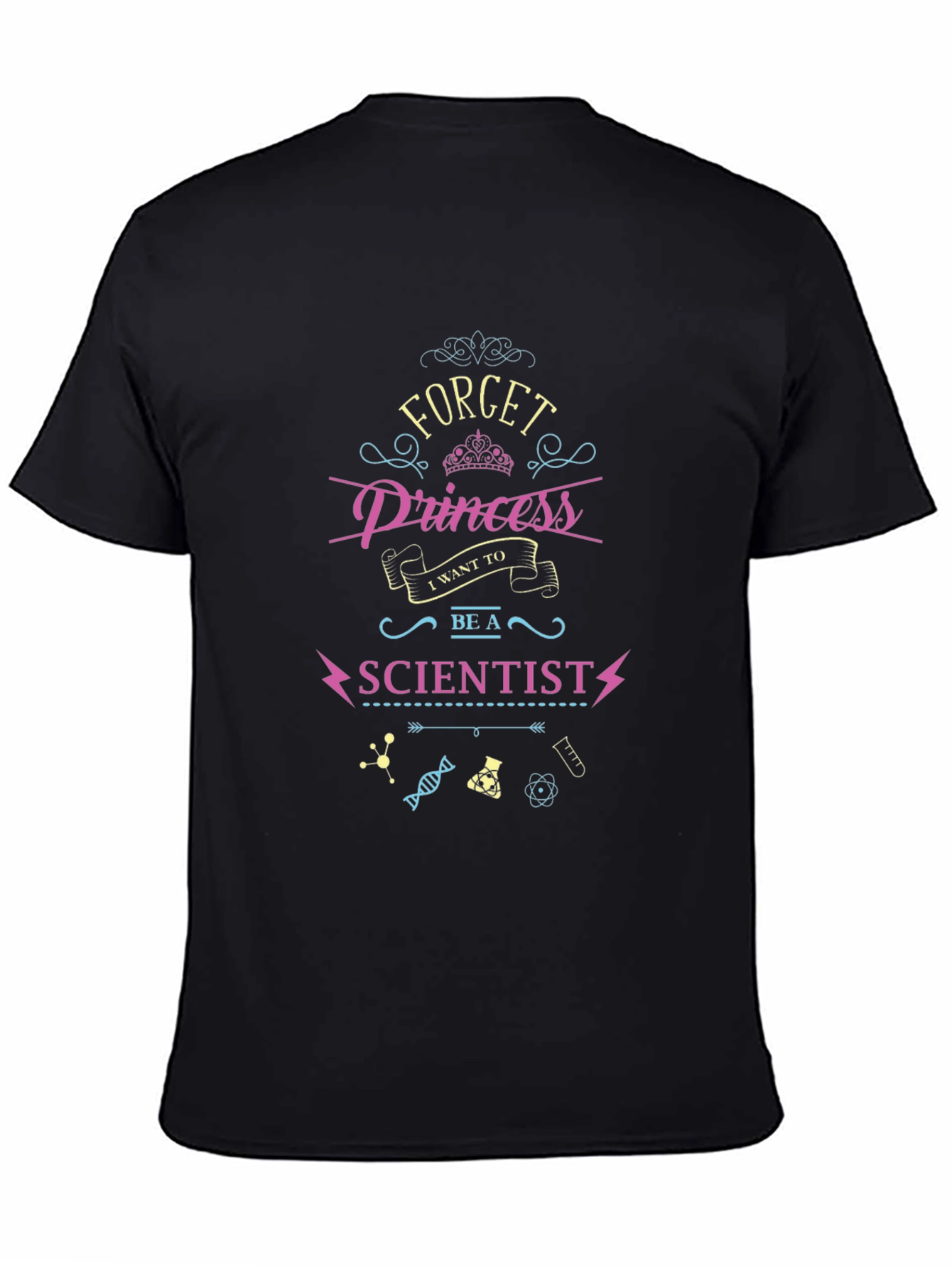 Forget Princess I Want To Be A Scientist Black T-Shirt