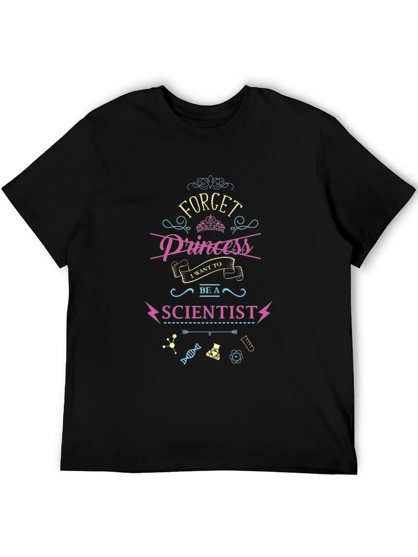 Forget Princess I Want To Be A Scientist Black T-Shirt