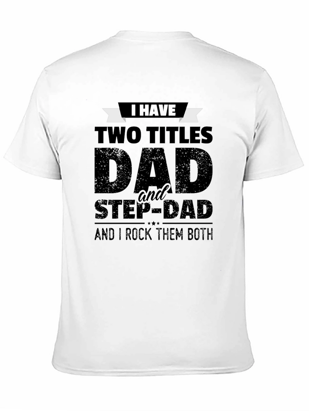 Dad & Stepdad Graphic T-Shirt - Two Titles