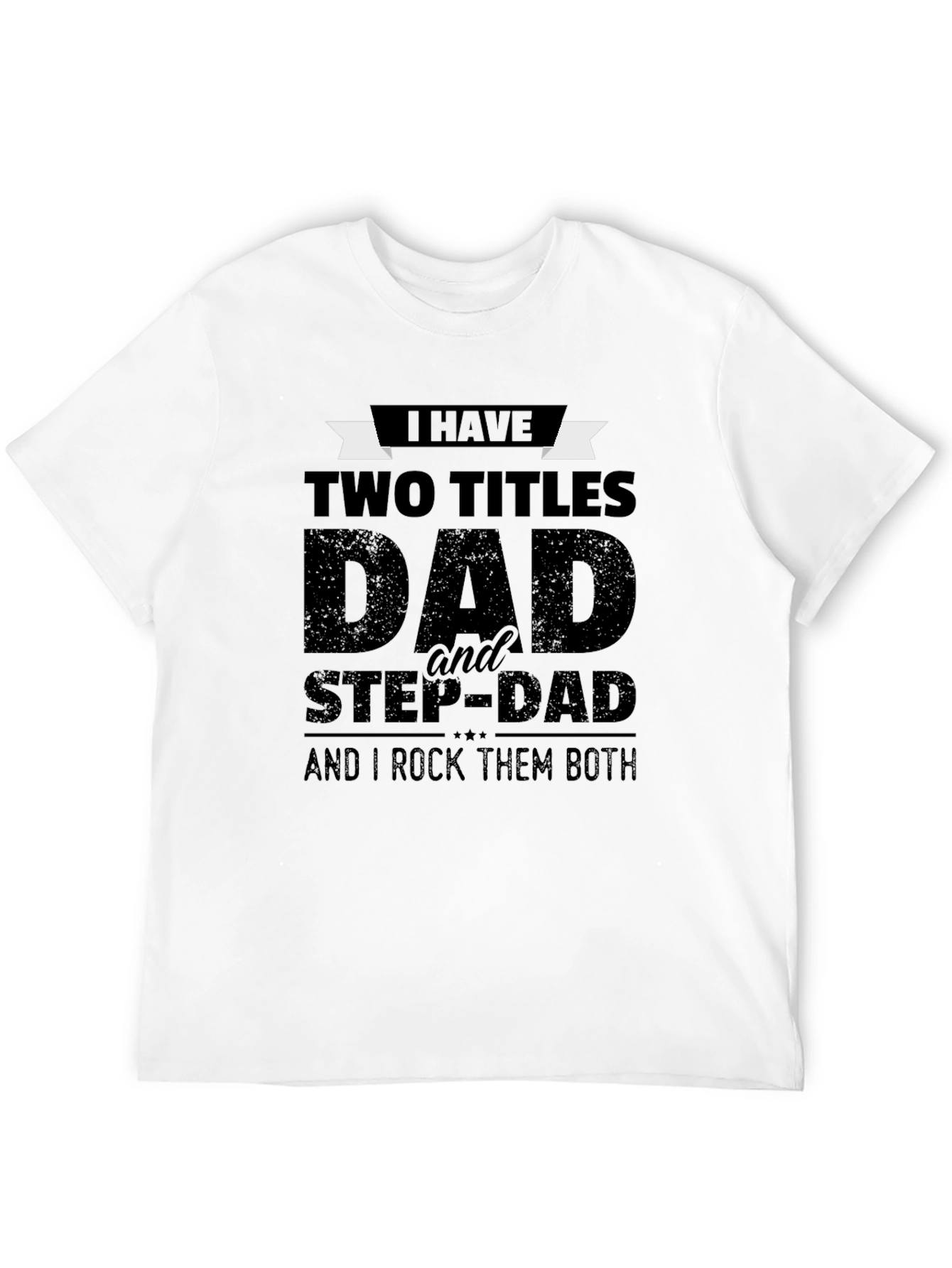 Dad & Stepdad Graphic T-Shirt - Two Titles