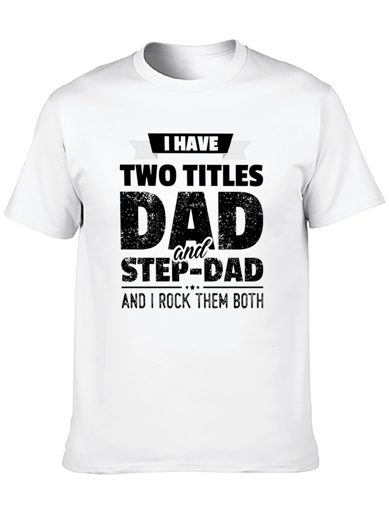 Dad & Stepdad Graphic T-Shirt - Two Titles