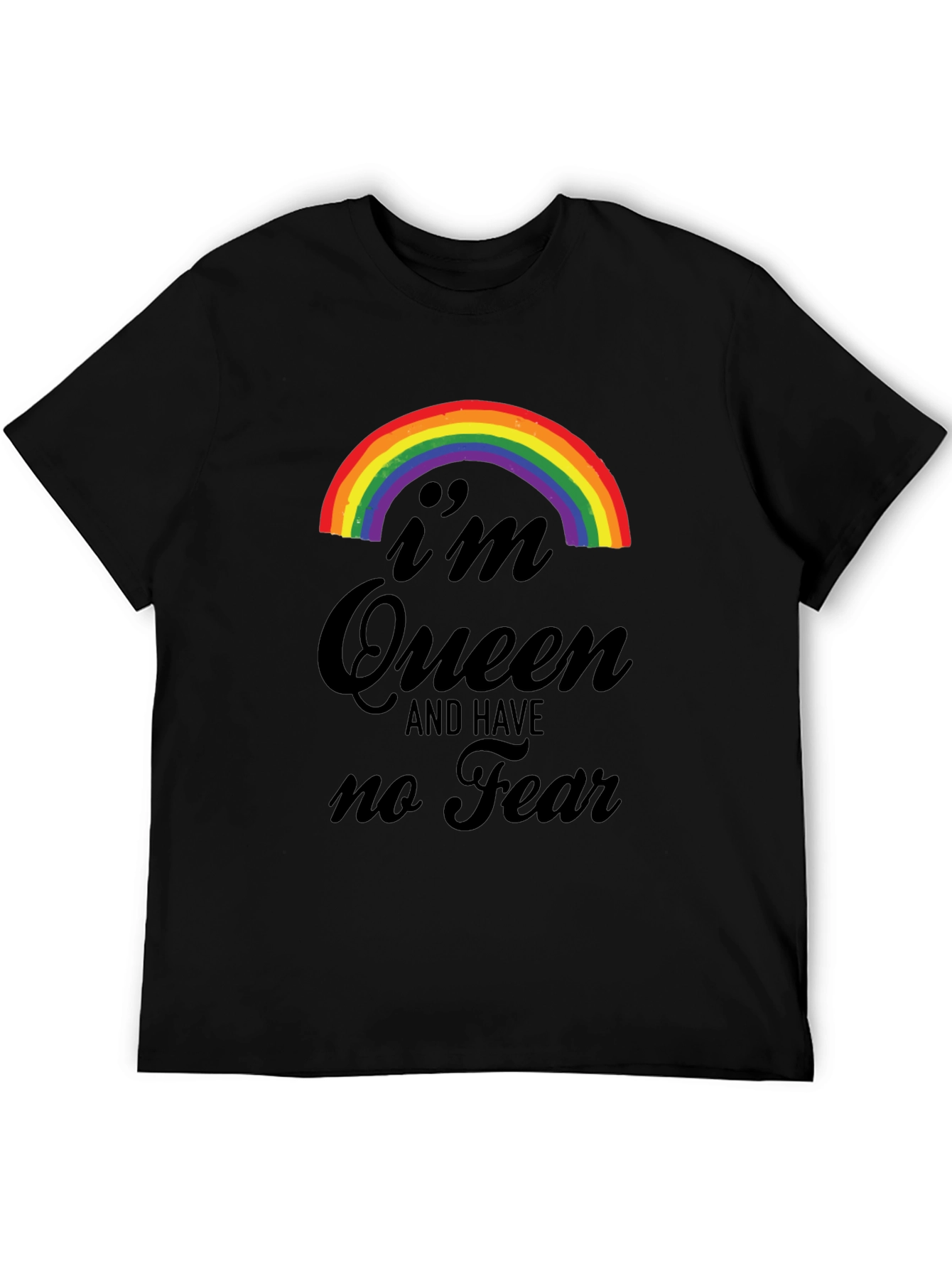 Im Queen and Have No Fear T-Shirt