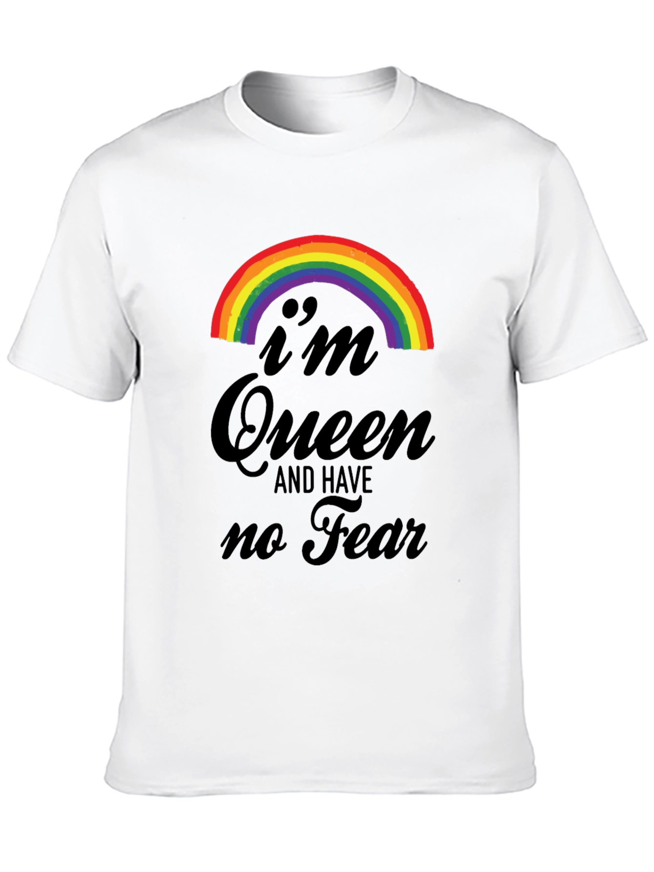 Im Queen and Have No Fear T-Shirt