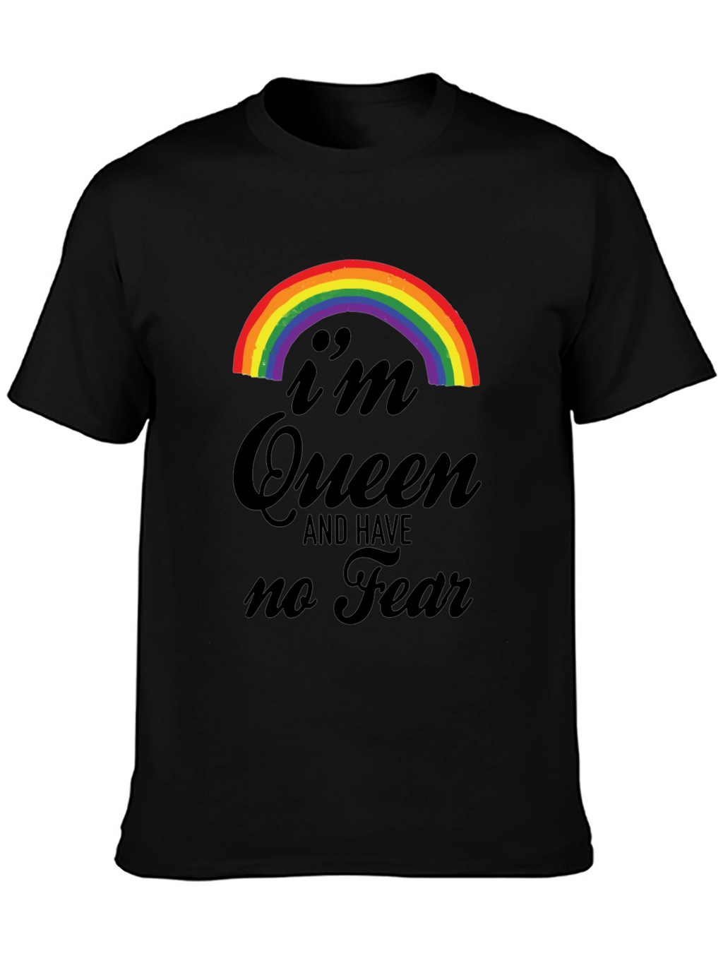 Im Queen and Have No Fear T-Shirt