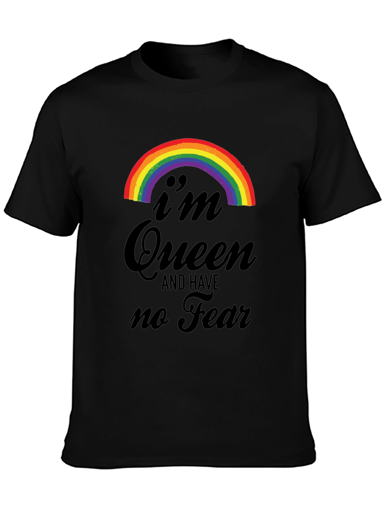 Im Queen and Have No Fear T-Shirt