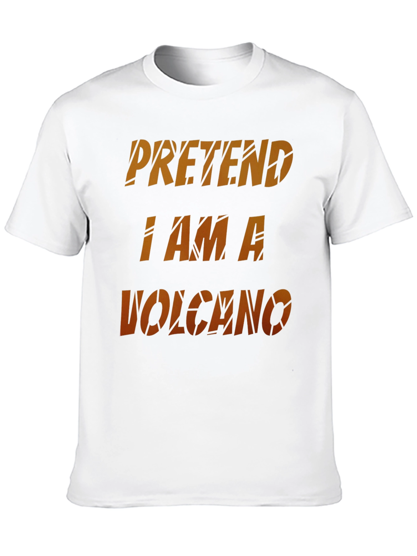 Pretend I Am A Volcano Novelty Graphic T-Shirt