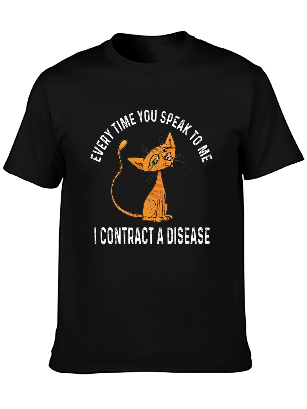 Sarcastic Cat Disease T-Shirt - Funny Humor Tee