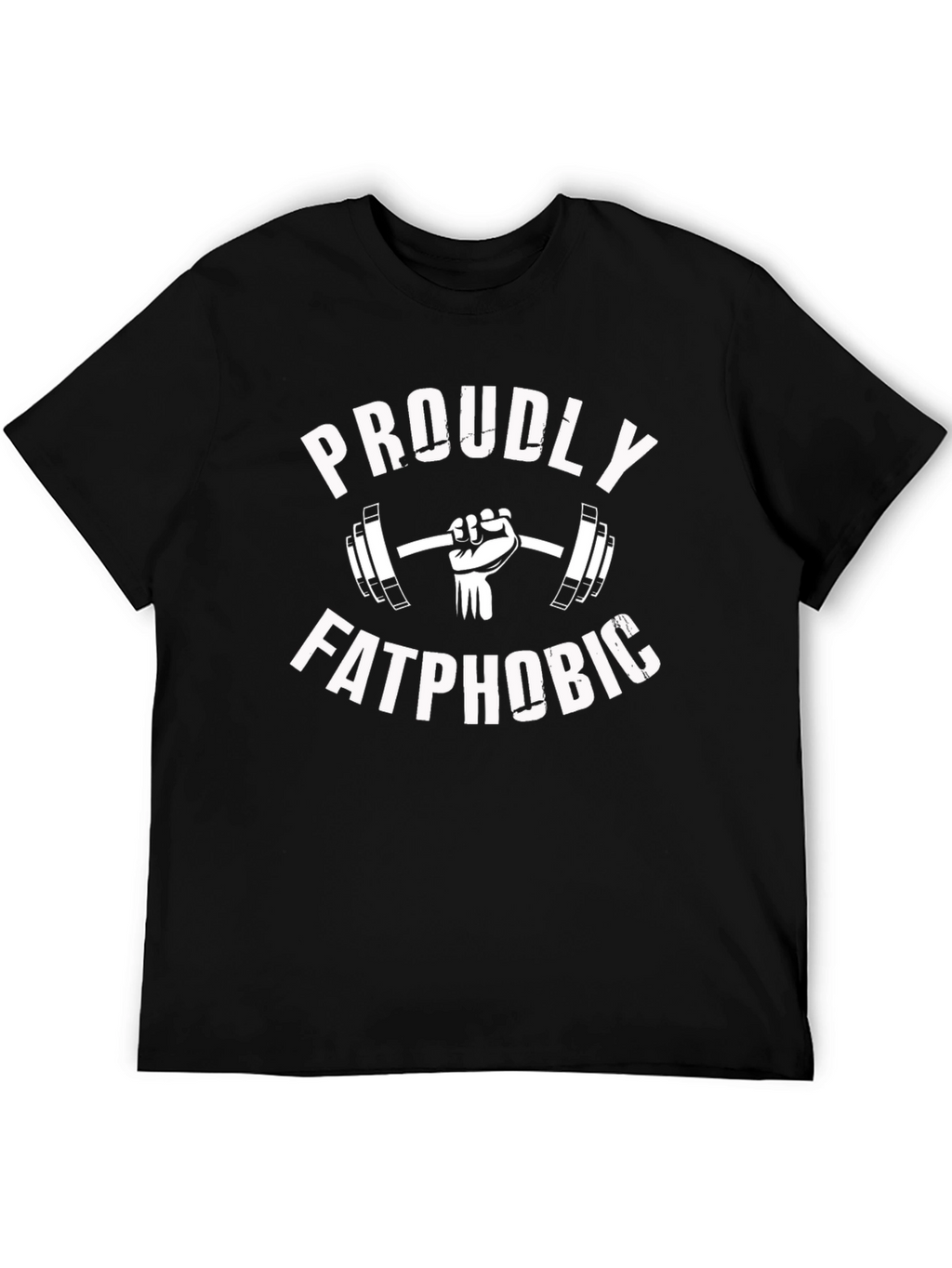 Proudly Fatphobic Gym T-Shirt