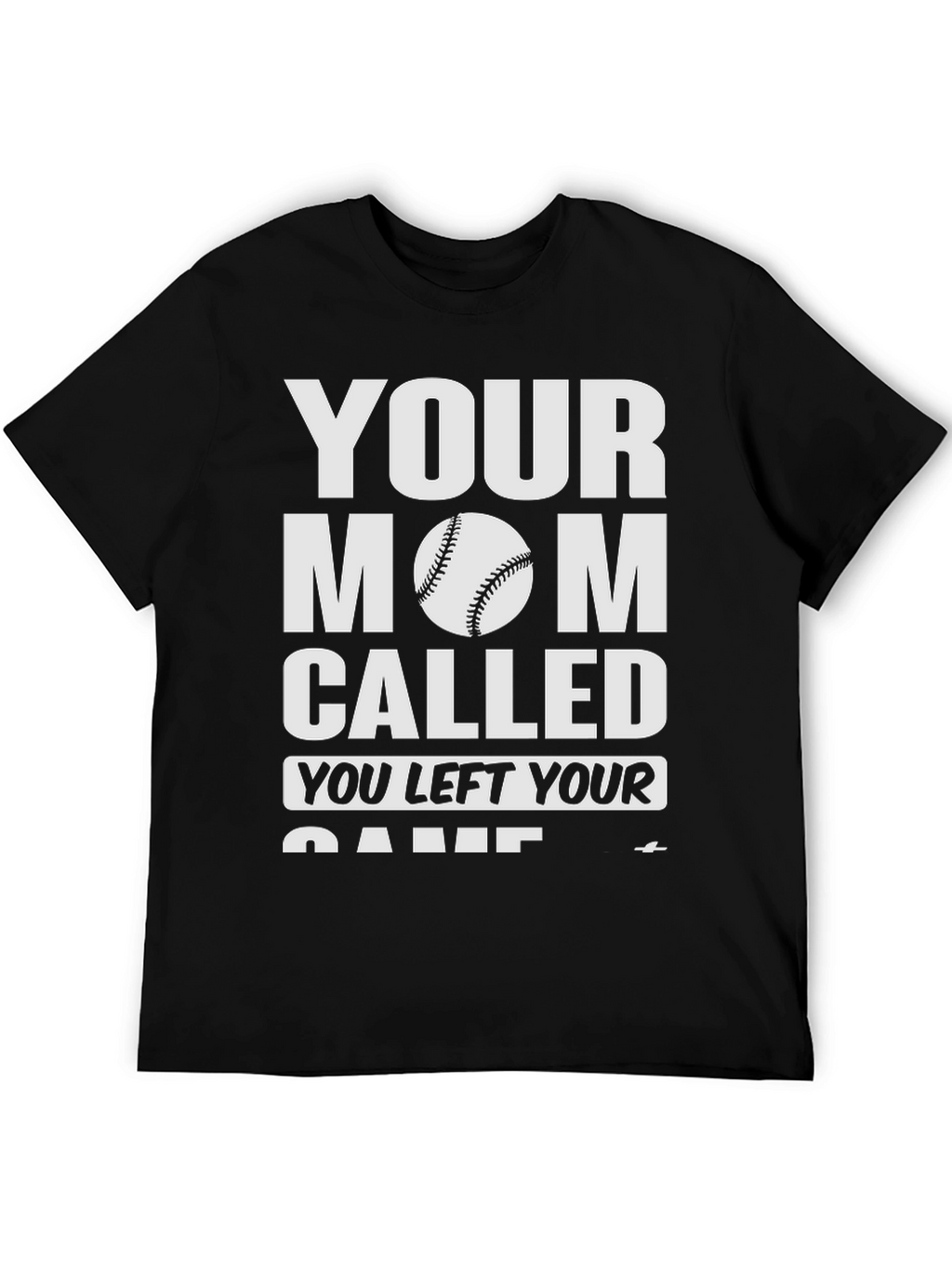 Your Mom Called Baseball T-Shirt