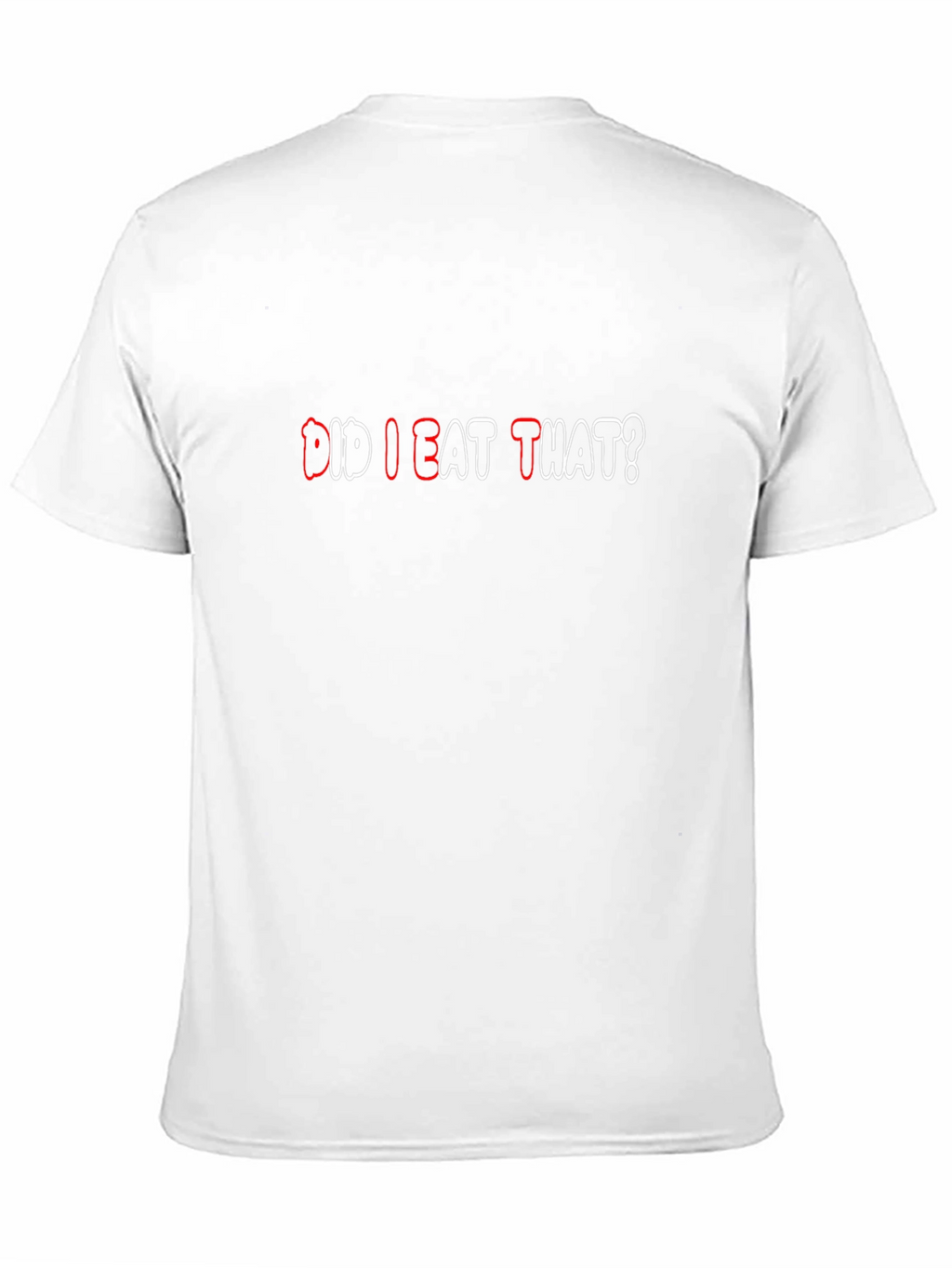 Did I Eat That? Funny Graphic T-Shirt