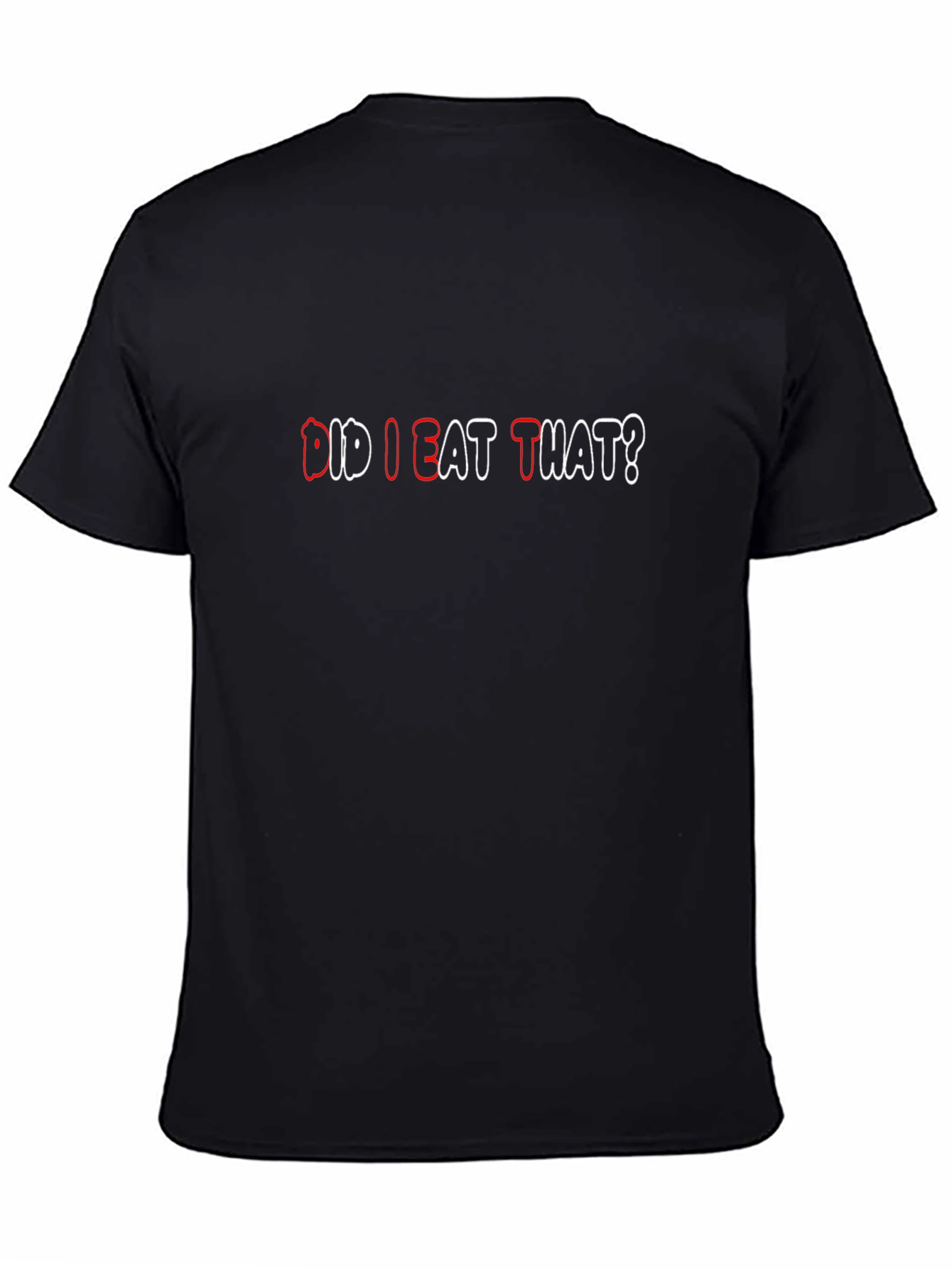 Did I Eat That? Funny Graphic T-Shirt