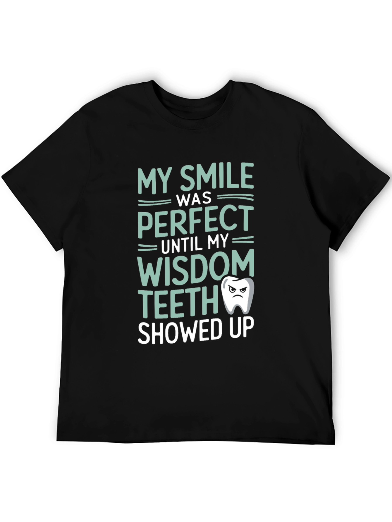Funny Wisdom Teeth T-Shirt - My Smile Was Perfect