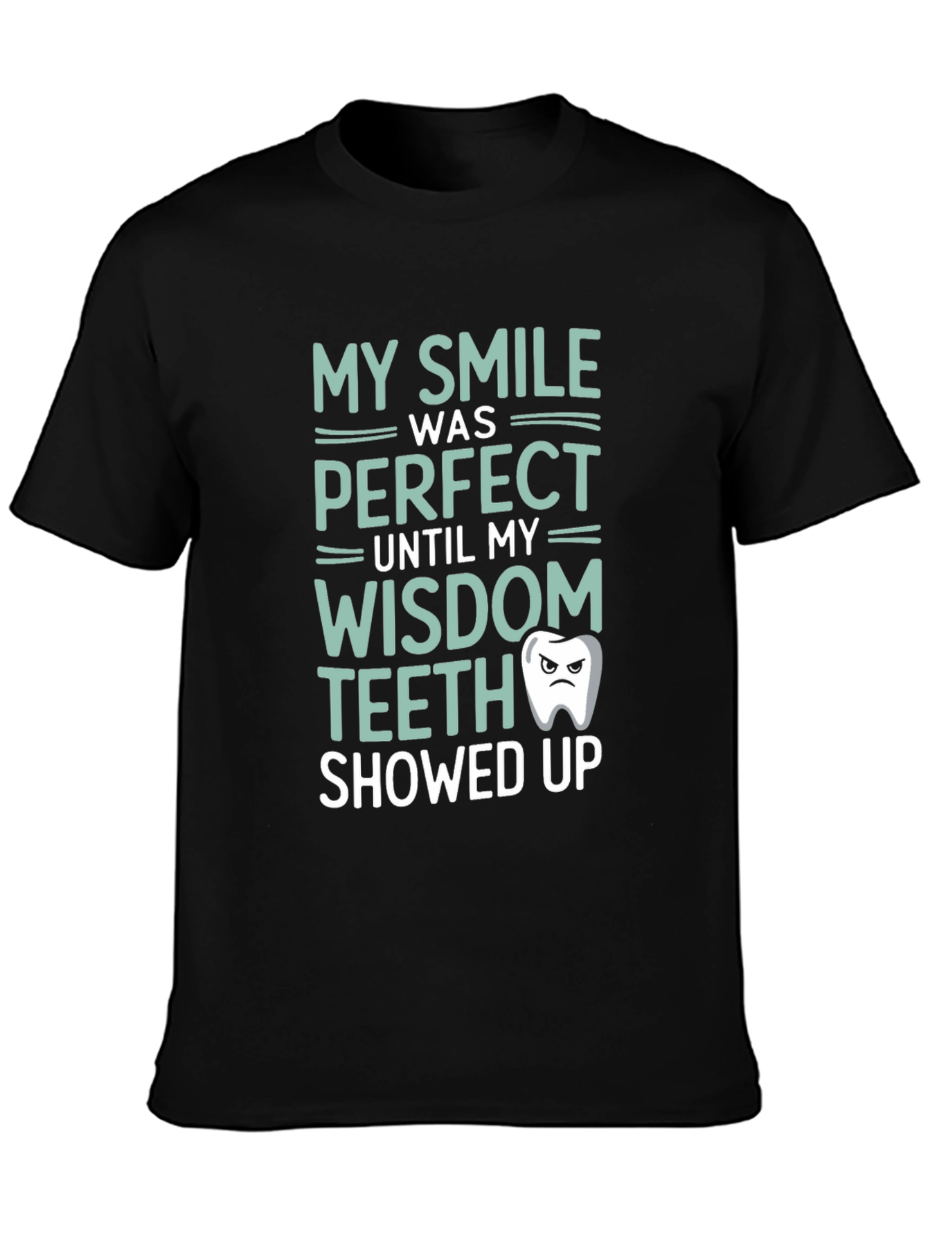 Funny Wisdom Teeth T-Shirt - My Smile Was Perfect