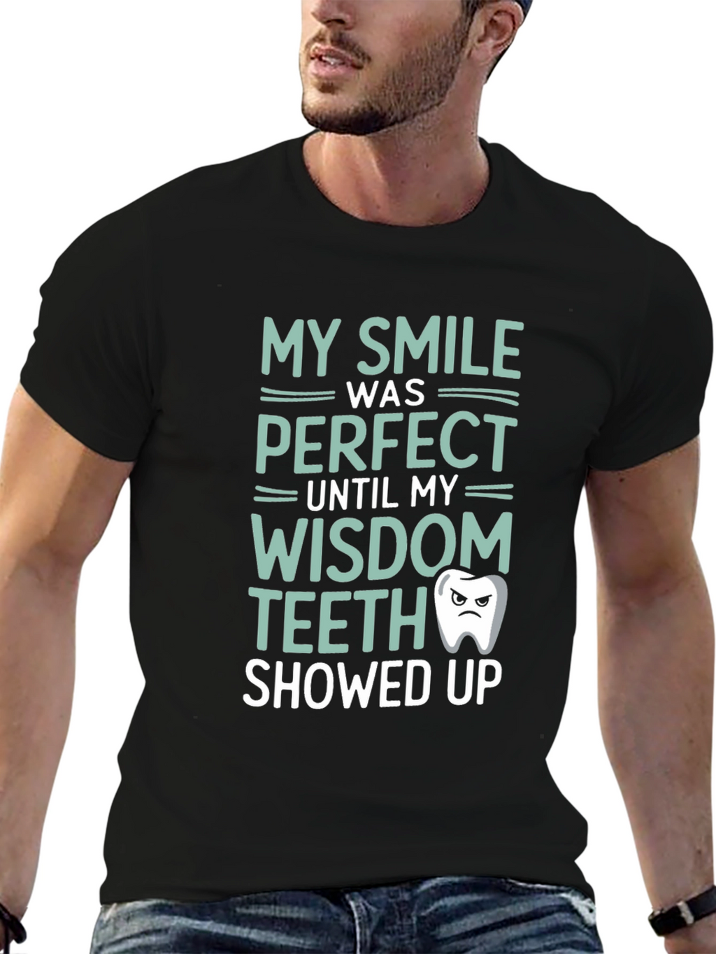 Funny Wisdom Teeth T-Shirt - My Smile Was Perfect