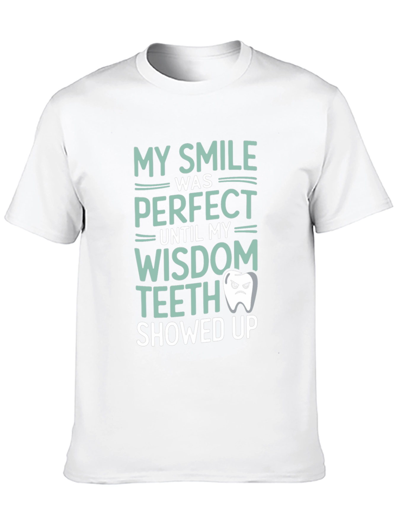 Funny Wisdom Teeth T-Shirt - My Smile Was Perfect