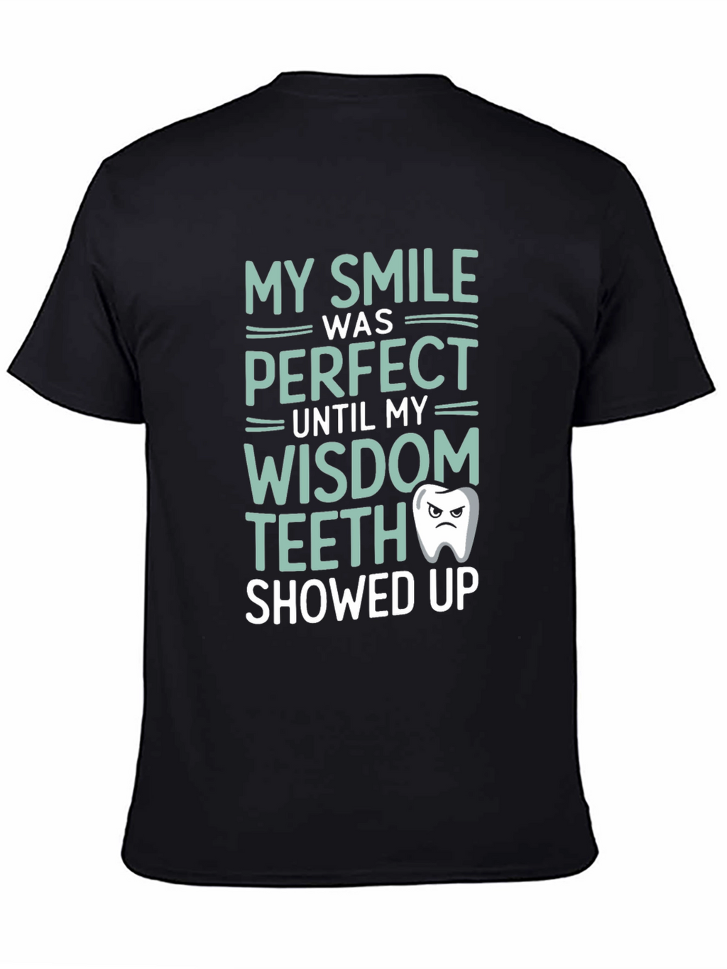 Funny Wisdom Teeth T-Shirt - My Smile Was Perfect
