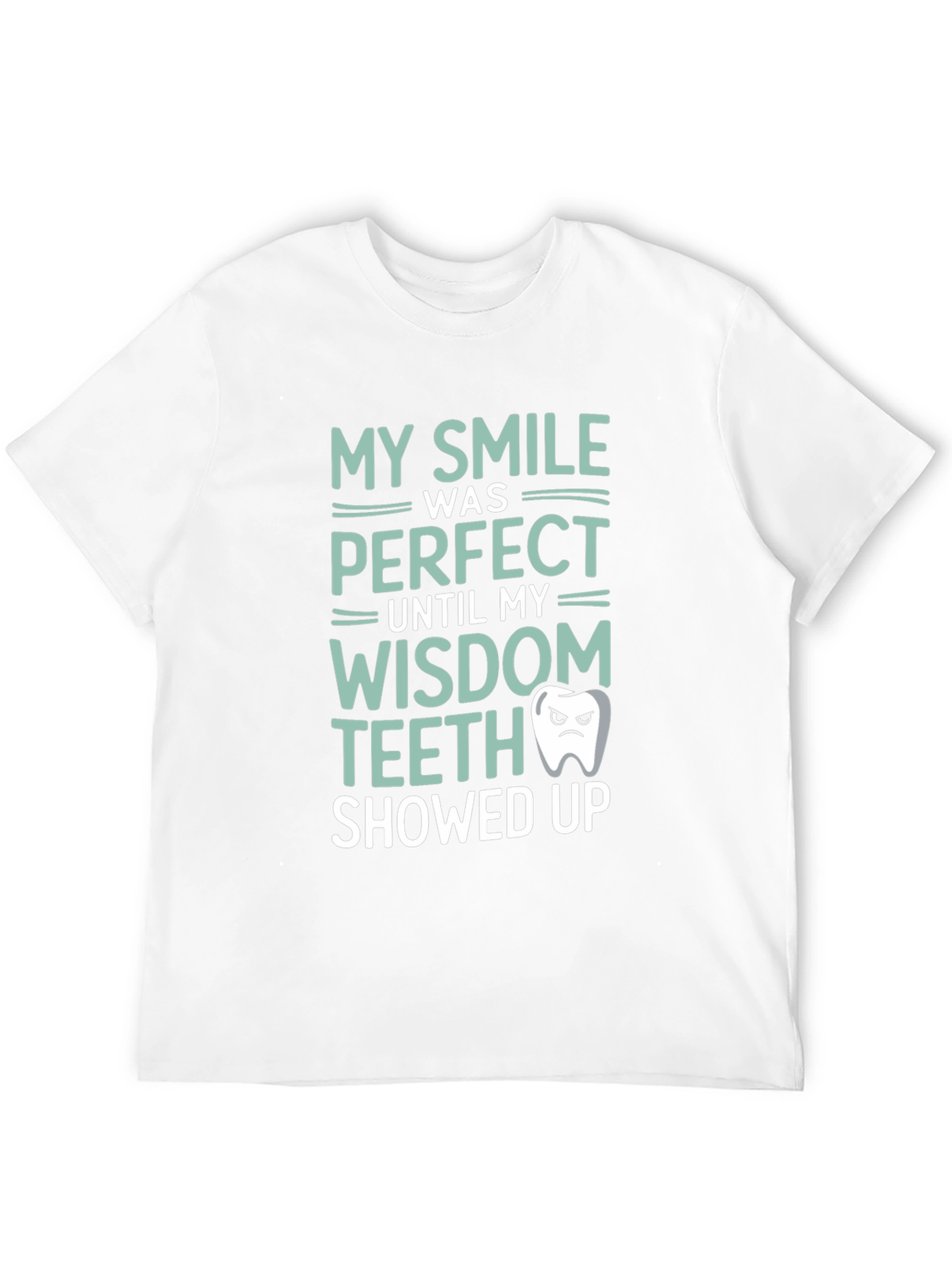 Funny Wisdom Teeth T-Shirt - My Smile Was Perfect