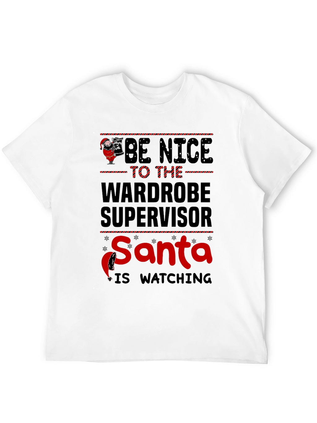 Be Nice to the Wardrobe Supervisor Santa T-Shirt