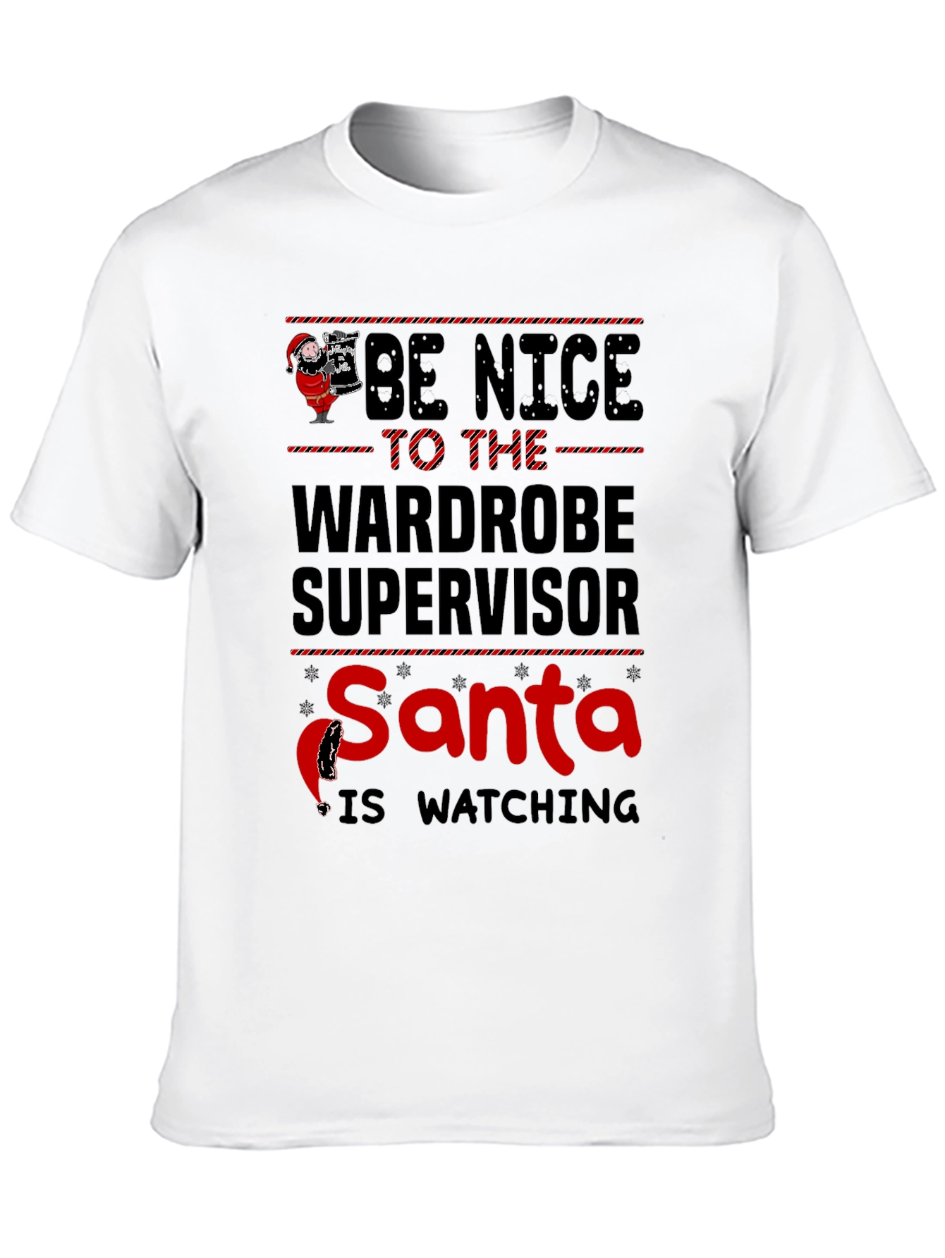 Be Nice to the Wardrobe Supervisor Santa T-Shirt