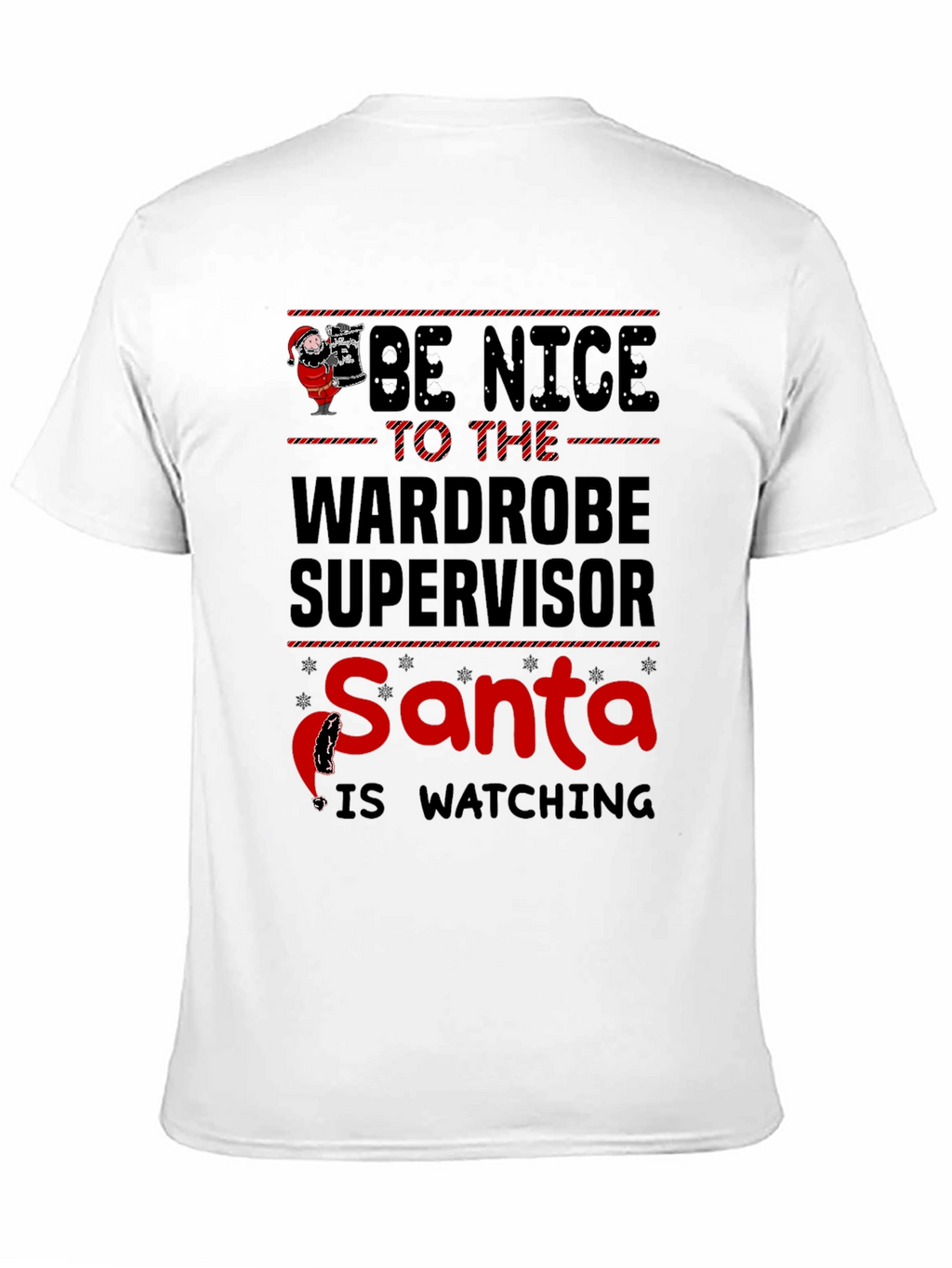 Be Nice to the Wardrobe Supervisor Santa T-Shirt