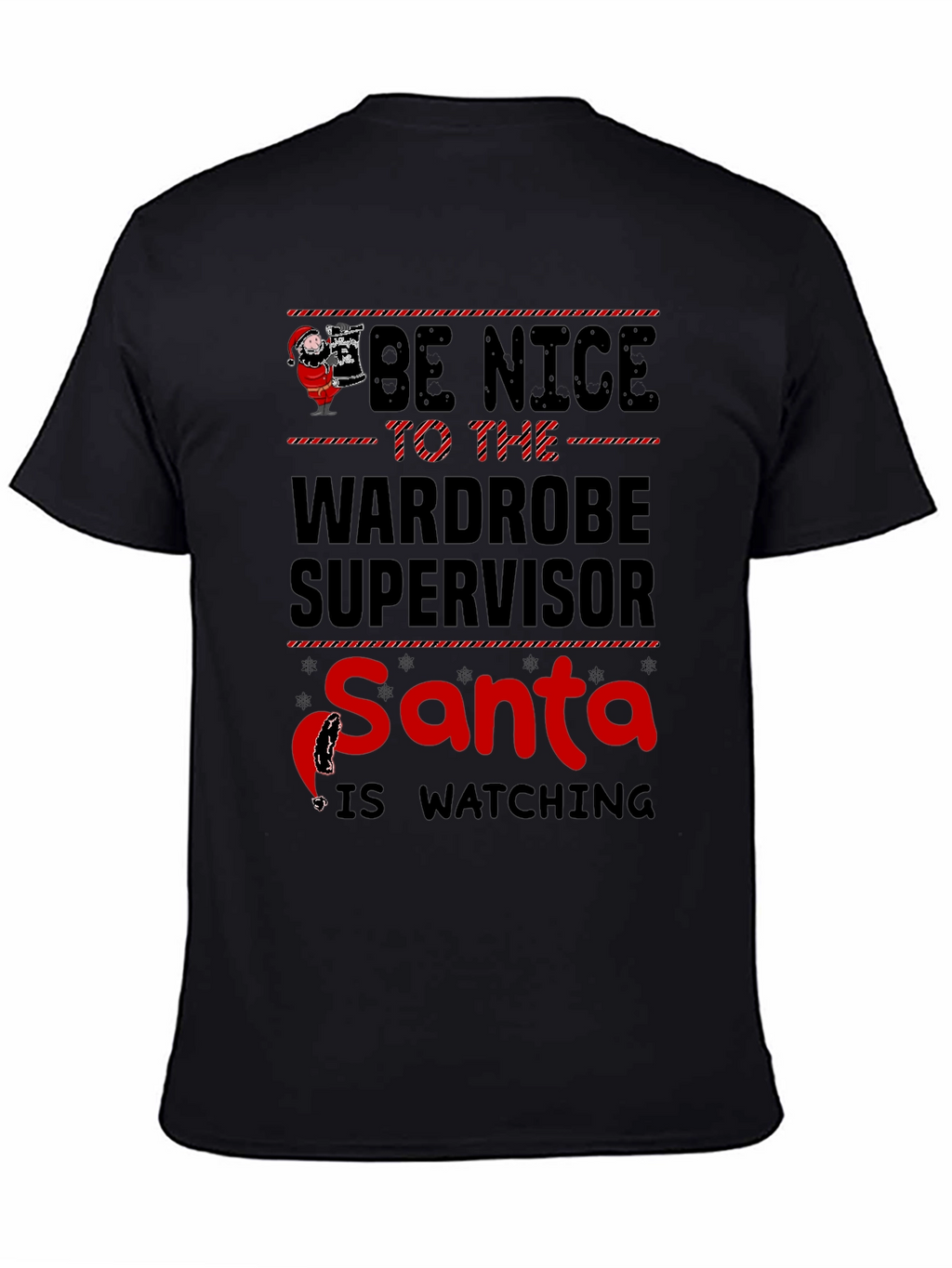 Be Nice to the Wardrobe Supervisor Santa T-Shirt