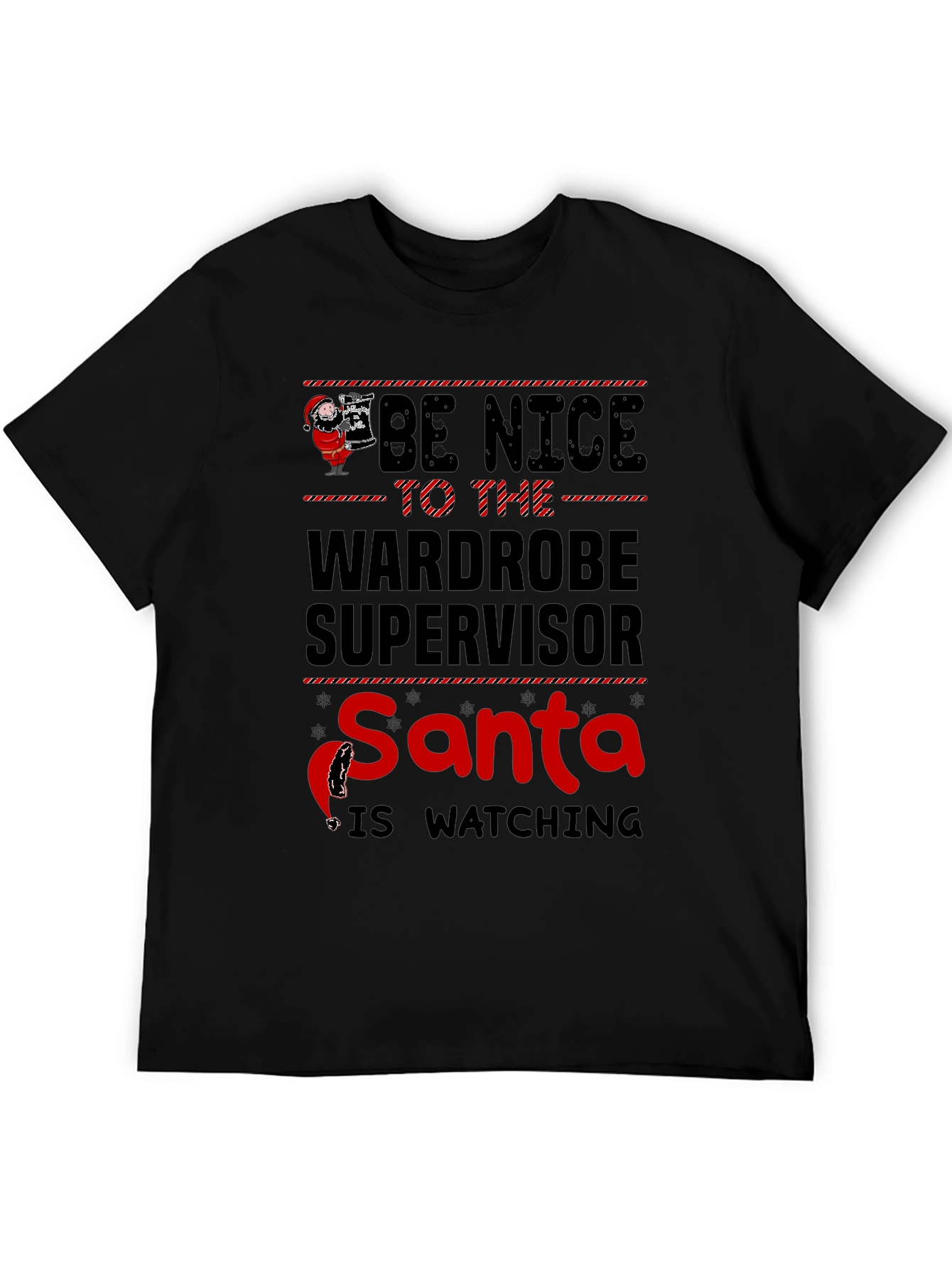 Be Nice to the Wardrobe Supervisor Santa T-Shirt