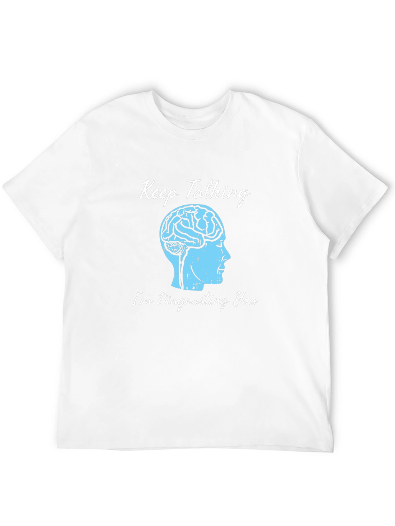 Keep Talking Brain Tee - Diagnosing You T-Shirt