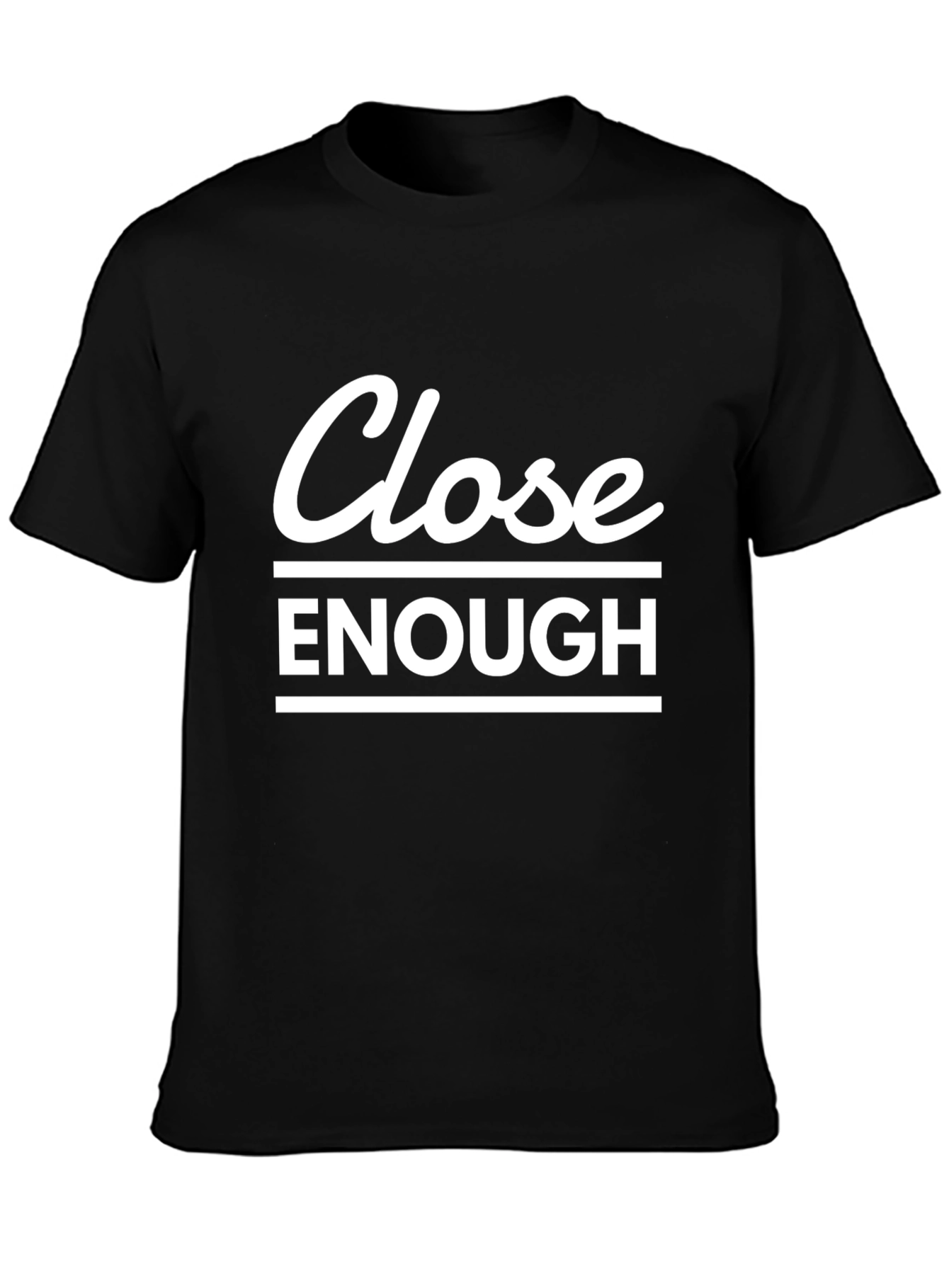 Close Enough Graphic T-Shirt - Casual Comfort