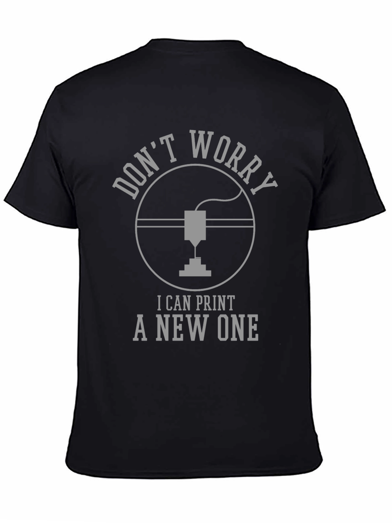 Dont Worry I Can Print A New One T-Shirt