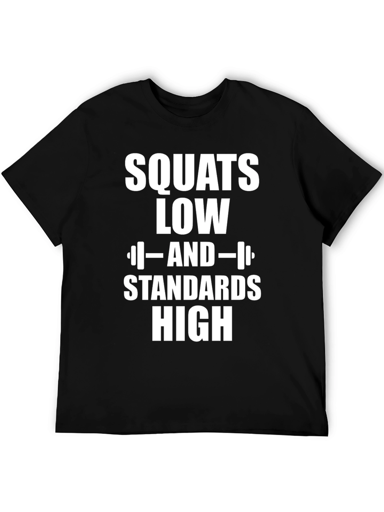 Squats Low Standards High Graphic T-Shirt