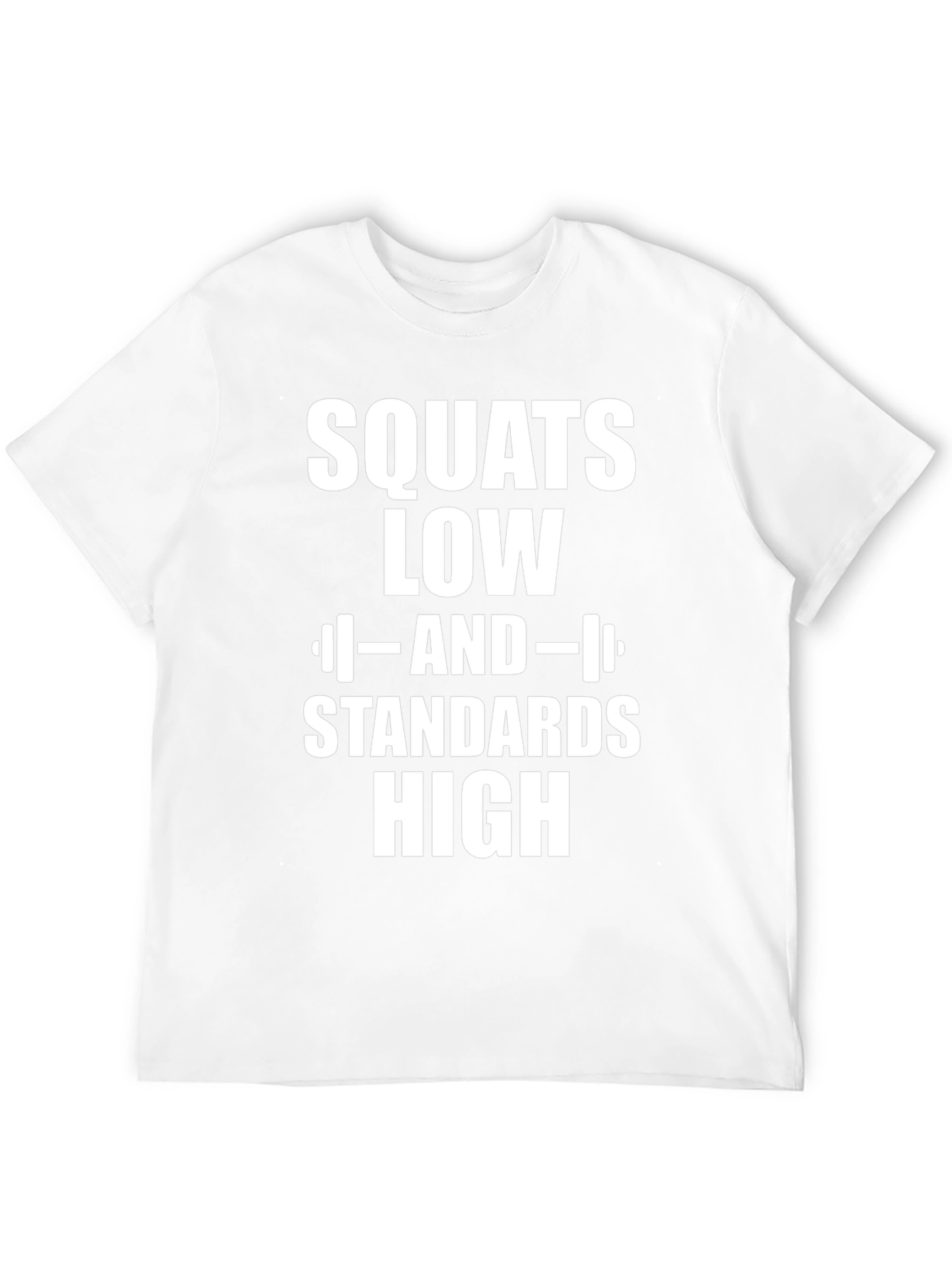 Squats Low Standards High Graphic T-Shirt
