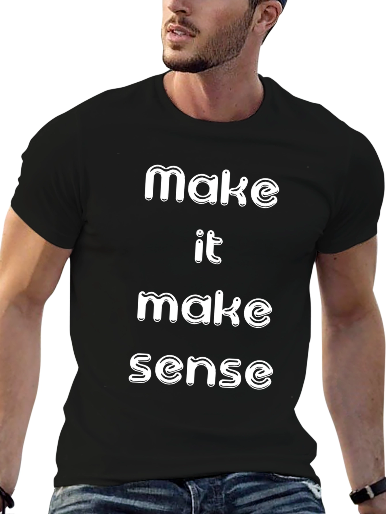 Make It Make Sense T-Shirt Funny Slogan Tee