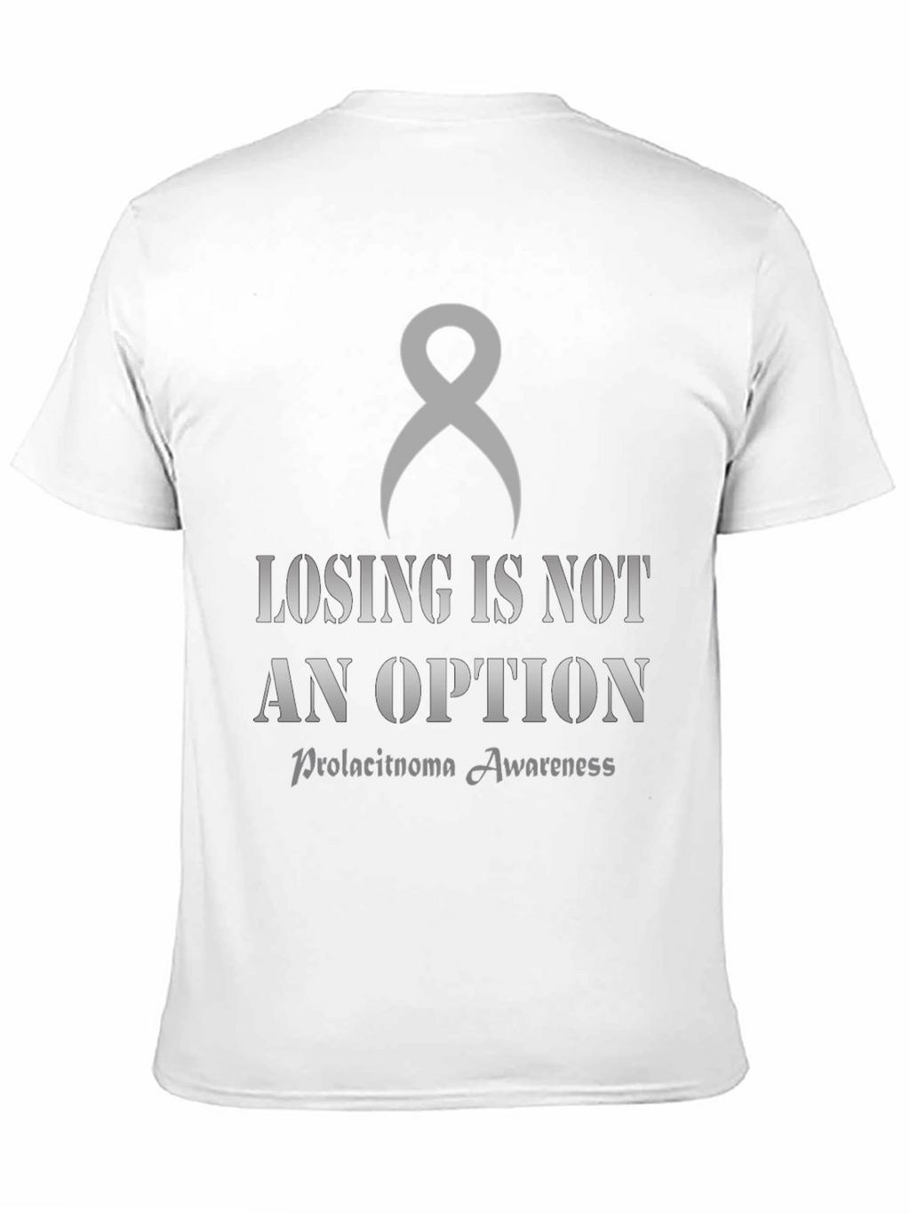 Prolactinoma Awareness T-Shirt: Losing is Not an Option