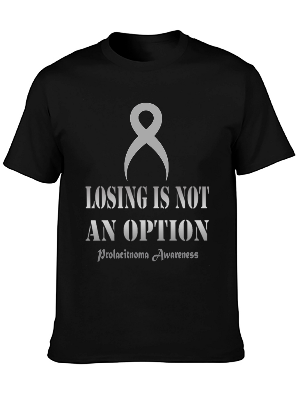 Prolactinoma Awareness T-Shirt: Losing is Not an Option