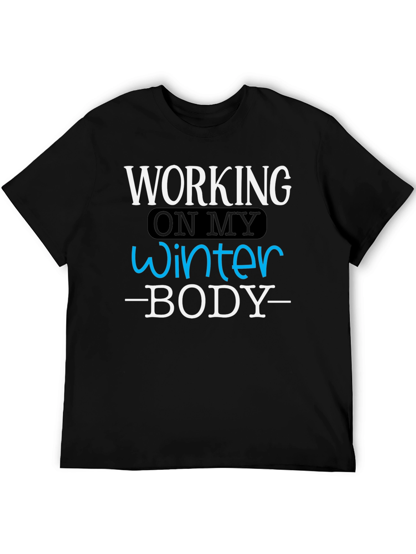 Winter Body T-Shirt - Funny Workout Gym Tee