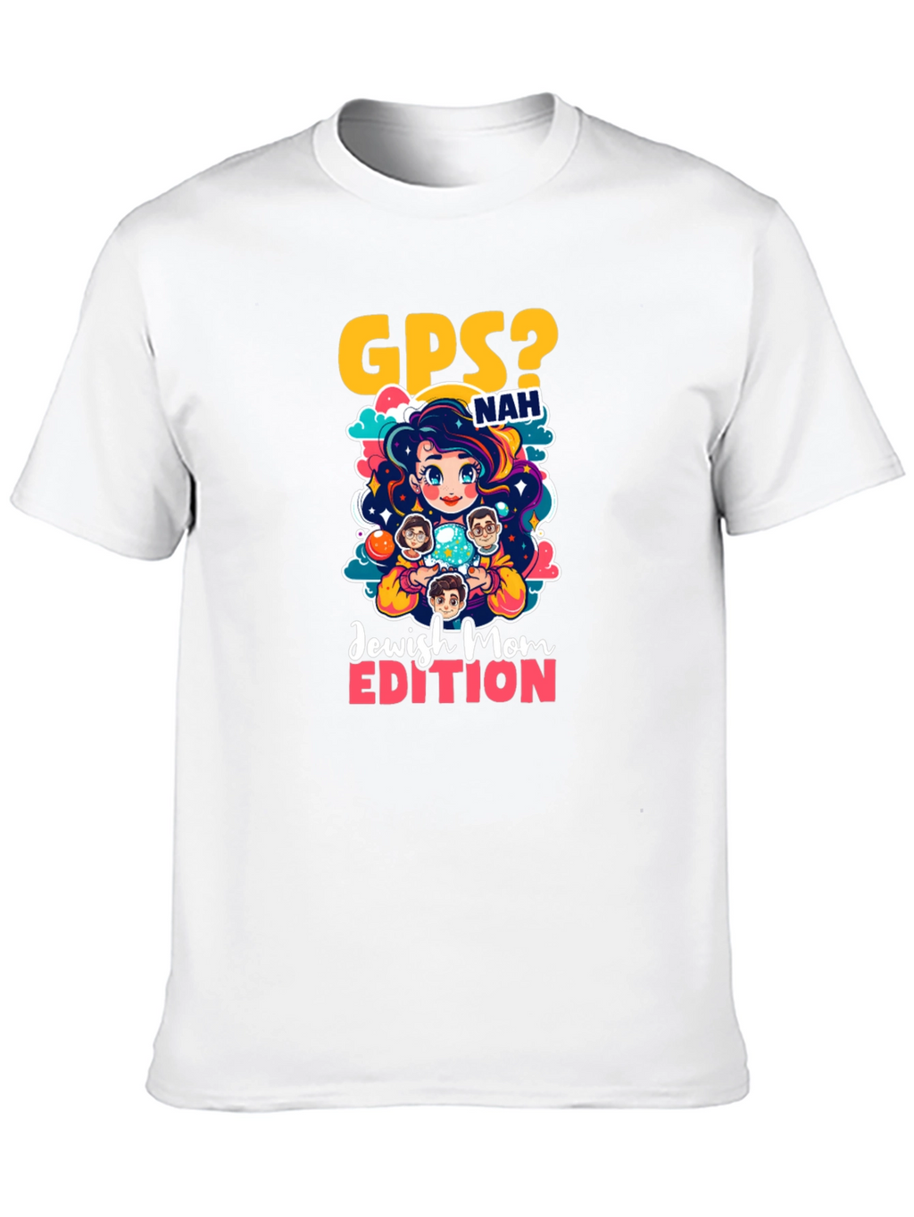GPS? Nah Jewish Mom Edition T-Shirt