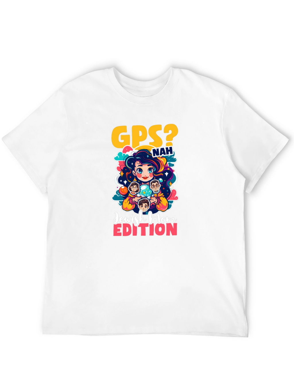 GPS? Nah Jewish Mom Edition T-Shirt