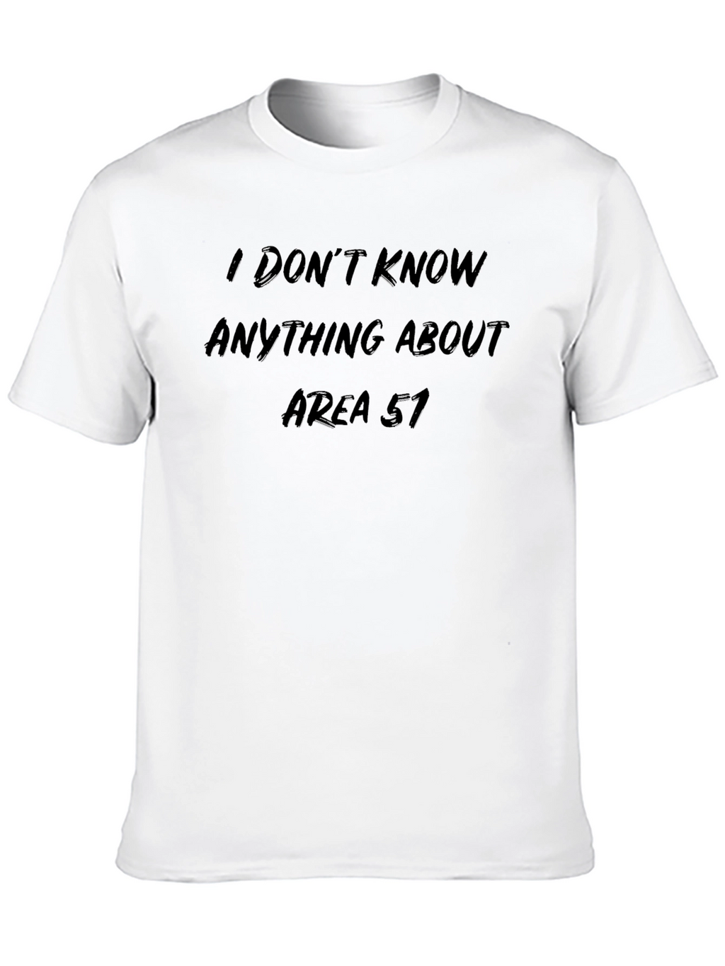 I Dont Know Anything About Area 51 T-Shirt