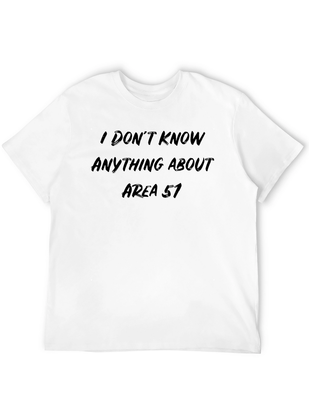 I Dont Know Anything About Area 51 T-Shirt