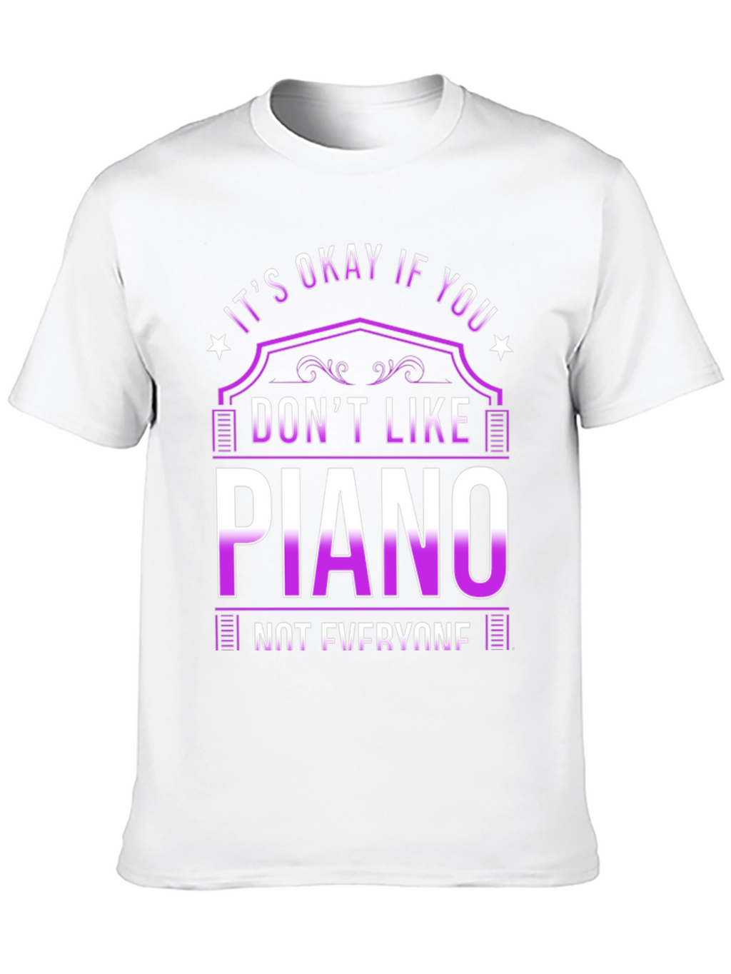 Its Okay If You Dont Like Piano T-Shirt