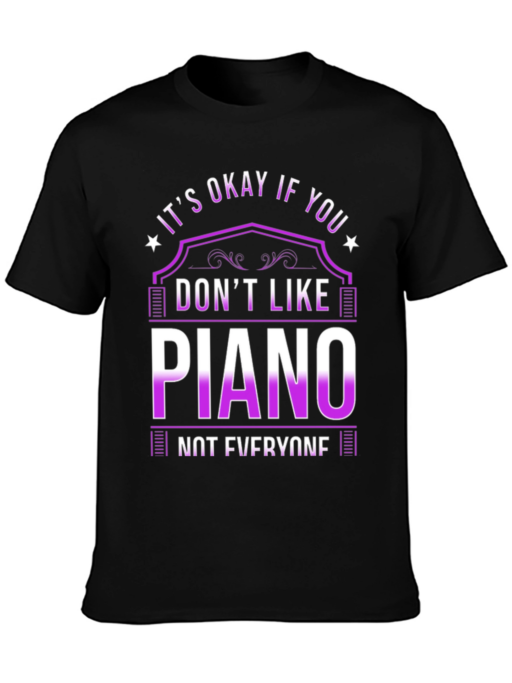 Its Okay If You Dont Like Piano T-Shirt