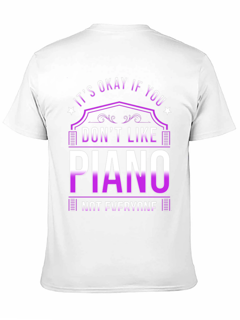 Its Okay If You Dont Like Piano T-Shirt