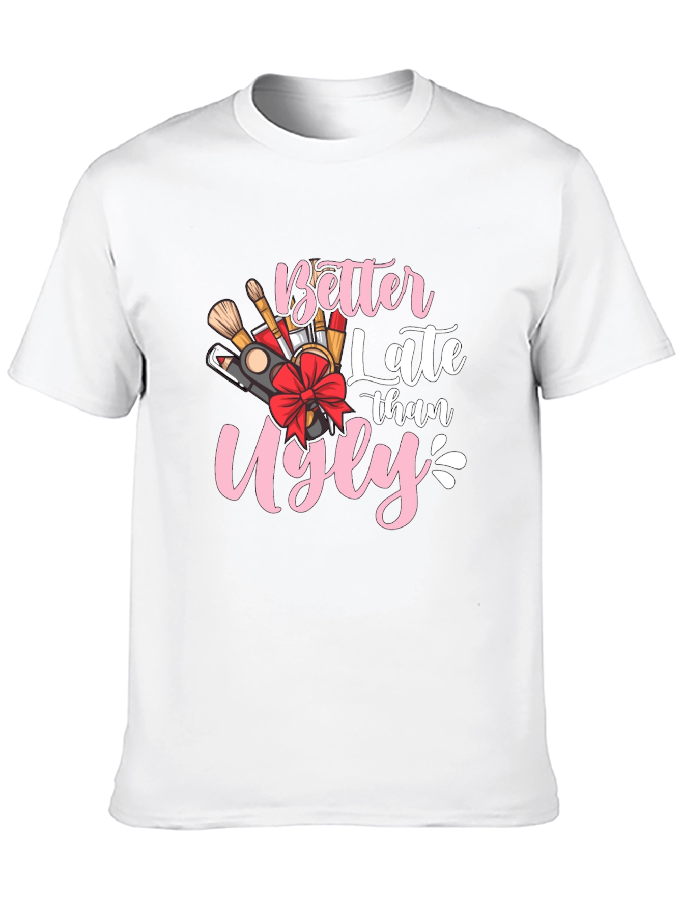 Better Late Than Ugly Graphic Tee