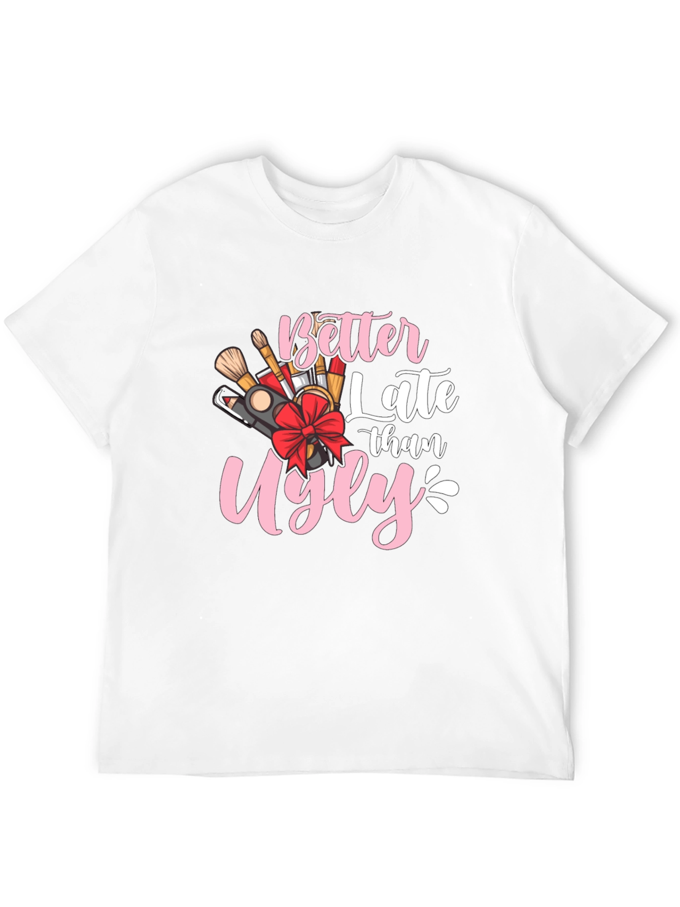 Better Late Than Ugly Graphic Tee