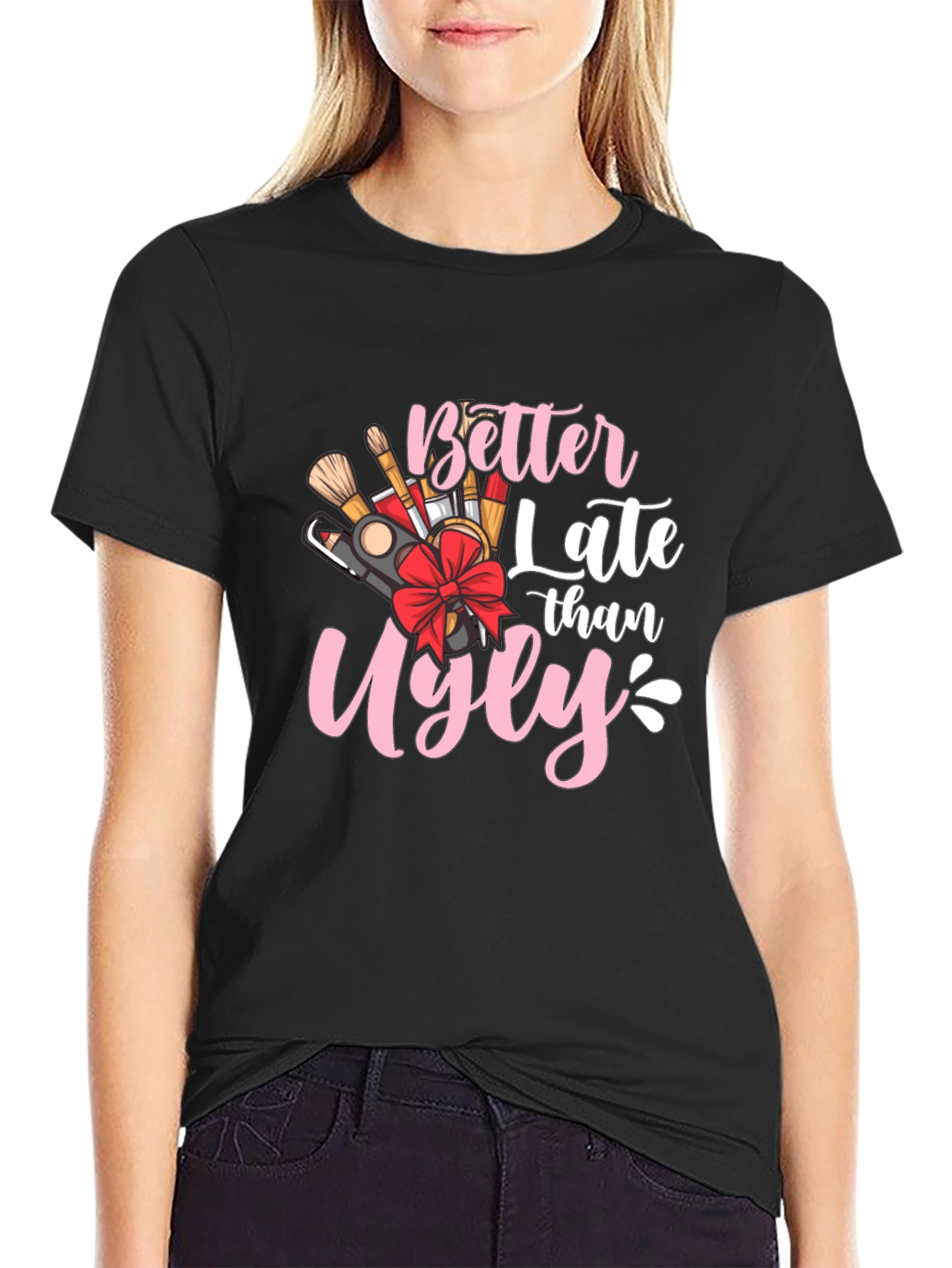 Better Late Than Ugly Graphic Tee