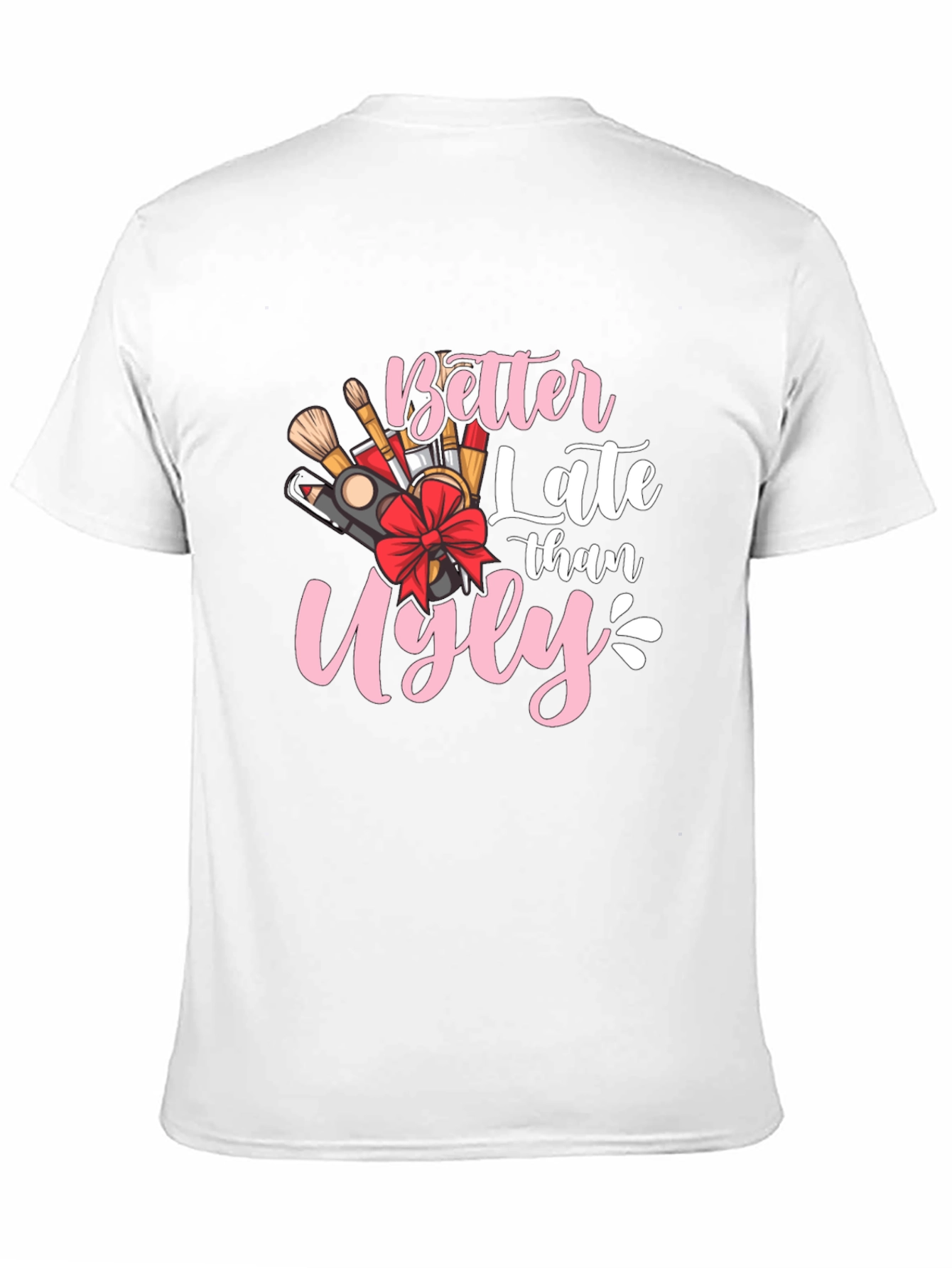 Better Late Than Ugly Graphic Tee